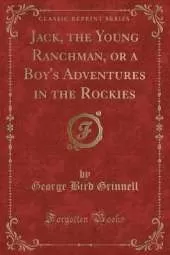Jack, the Young Ranchman, or a Boy's Adventures in the Rockies (Classic Reprint)