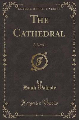 The Cathedral: A Novel (Classic Reprint)