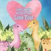 Great Grandma and Great Papa Love you!: A story about Great Grandma and Great Papa's love for you!