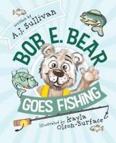 Bob E. Bear Goes Fishing