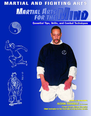 Martial Arts for the Mind: Essential Tips, Drills, and Combat Techniques