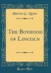 The Boyhood of Lincoln (Classic Reprint)