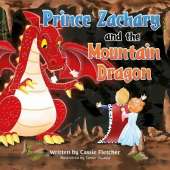 Prince Zachary and the Mountain Dragon: An Original Fairytale about Consequences and Responsibility