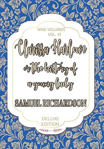 Clarissa Harlowe: Or, The History of a Young Lady; Volume 6 of 9