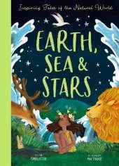 Earth, Sea & Stars: Inspiring Tales of the Natural World