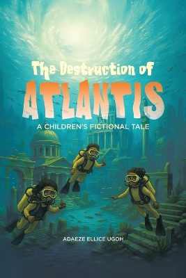 The Destruction of Atlantis: A Children's Fictional Tale