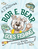 Bob E. Bear Goes Fishing