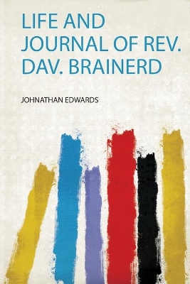 Life and Journal of Rev. Dav. Brainerd