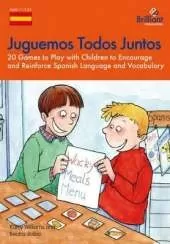 Juguemos Todos Juntos: 20 Games to Play with Children to Encourage and Reinforce Spanish Language and Vocabulary