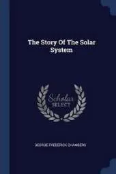 The Story of the Solar System
