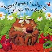 Sometimes I Like To Curl Up In A Ball
