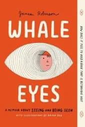 Whale Eyes: A Memoir About Seeing and Being Seen