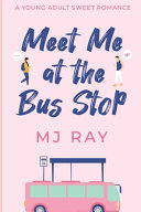 Meet Me at the Bus Stop: A Sweet Young Adult Romance