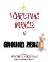 A CHRISTMAS MIRACLE AT GROUND ZERO