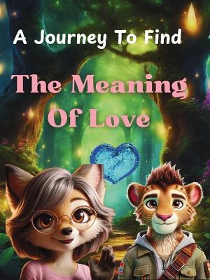 A Journey To Find The Meaning Of Love