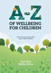 A-Z of Wellbeing for Children: Lots of ways to look after your mental health