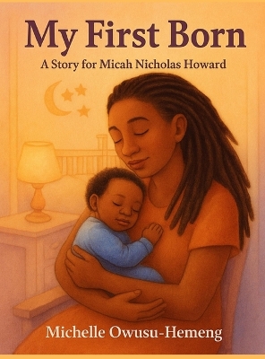 My First Born: A Story for Micah Nicholas Howard