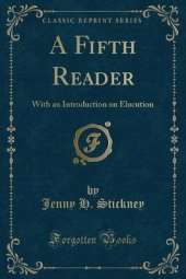 A Fifth Reader: With an Introduction on Elocution (Classic Reprint)