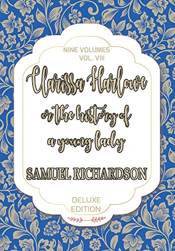 Clarissa Harlowe: Or, The History of a Young Lady; Volume 8 of 9