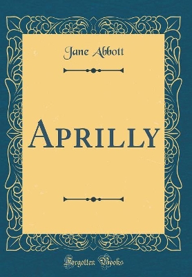 Aprilly (Classic Reprint)