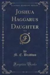 Joshua Haggarus Daughter, Vol. 1 (Classic Reprint)
