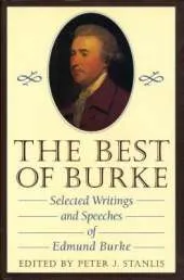 The Best of Burke: Selected Writings and Speeches of Edmund Burke