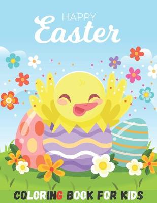 Happy Easter Coloring Book For Kids: Easy and Large Print Easter Egg Coloring Book (Best Gift Idea For Kids And Adults)