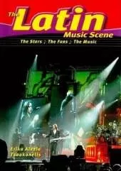 The Latin Music Scene: The Stars, the Fans, the Music