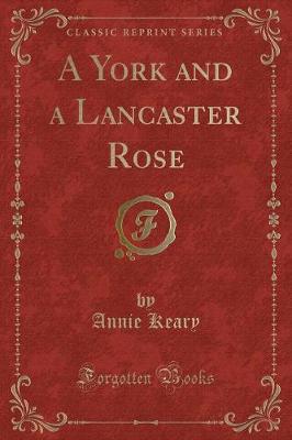 A York and a Lancaster Rose (Classic Reprint)