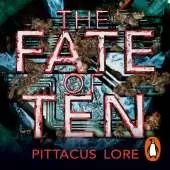 The Fate of Ten: Lorien Legacies Book 6