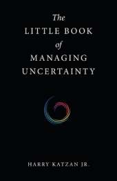 The Little Book of Managing Uncertainty