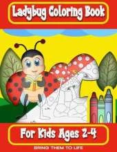 Ladybug Coloring Book, For kids Ages 2-4, Bring Them To Life: For Toddlers and Children Easy Level, Fun and Educational Purpose Preschool and Kindergarten (kid coloring book)