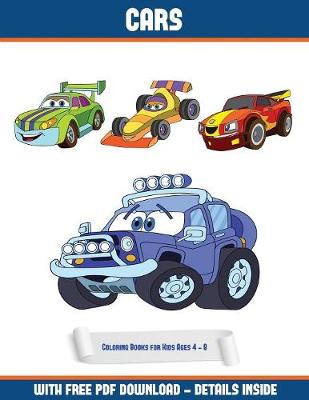 Coloring Books for Kids Ages 4 - 8 (Cars): A Cars Coloring (Colouring) Book with 30 Coloring Pages That Gradually Progress in Difficulty: This Book Can Be Downloaded as a PDF and Printed Out to Color Individual Pages