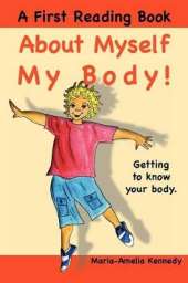 About Myself, My Body!: Getting to Know Your Body