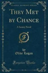 They Met by Chance: A Society Novel (Classic Reprint)
