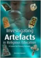 Investigating Artefacts in Religious Education: A Guide Fro Primary Schools
