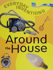 Everyday Inventions: Around The House