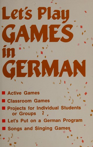 Songs and Games: Lets Play Games in German, Grades K-8