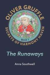 Oliver Gruffle - Secrets of Harmony Haven - Book 1: The Runaways