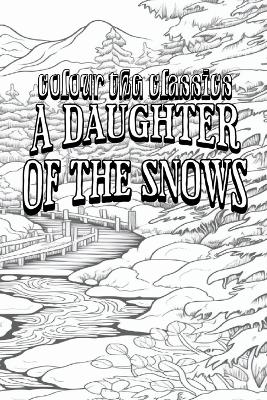 EXCLUSIVE COLORING BOOK Edition of Jack London's A Daughter of the Snows