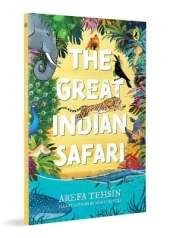 The Great Indian Safari | Introduction to India’s Rich Biodiversity and Animals | Packed with Full-colour, Vibrant Illustrations and Fascinating Facts | Ages 7+