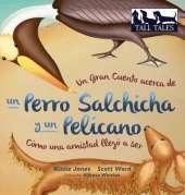Un Gran Cuento Acerca de Un Perro Salchicha y Un Pelicano Como Una Amistad Llego a Ser
