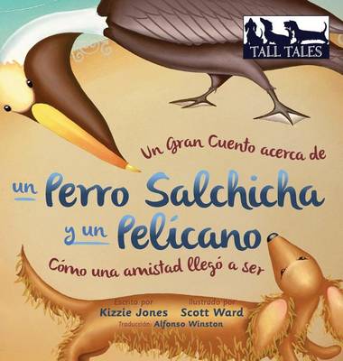 Un Gran Cuento Acerca de Un Perro Salchicha y Un Pelicano Como Una Amistad Llego a Ser