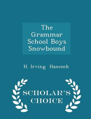 The Grammar School Boys Snowbound - Scholar's Choice Edition