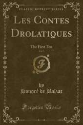 Les Contes Drolatiques, Vol. 1: The First Ten (Classic Reprint)