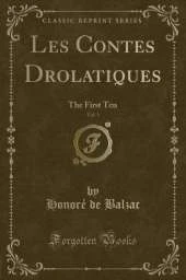 Les Contes Drolatiques, Vol. 1: The First Ten (Classic Reprint)