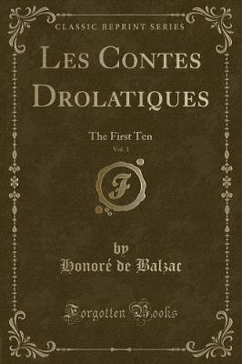 Les Contes Drolatiques, Vol. 1: The First Ten (Classic Reprint)