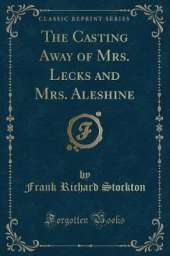 The Casting Away of Mrs. Lecks and Mrs. Aleshine (Classic Reprint)