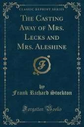The Casting Away of Mrs. Lecks and Mrs. Aleshine (Classic Reprint)