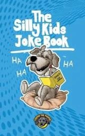 The Silly Kids Joke Book: 500+ Hilarious Jokes That Will Make You Laugh Out Loud!